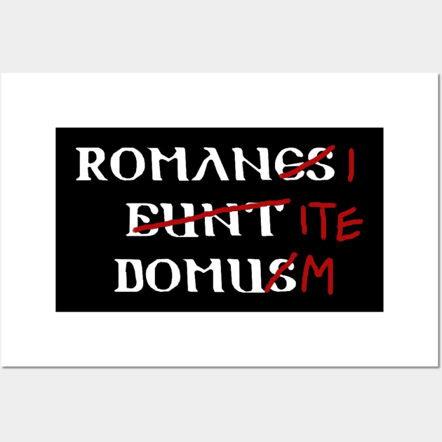 Roman's Go Home Wall Art by DerrickDesigner